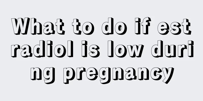 What to do if estradiol is low during pregnancy