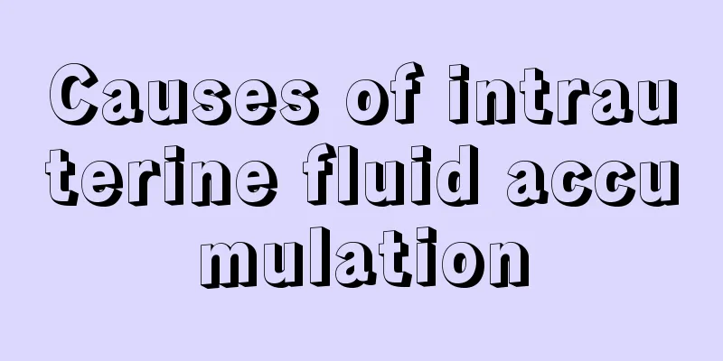 Causes of intrauterine fluid accumulation