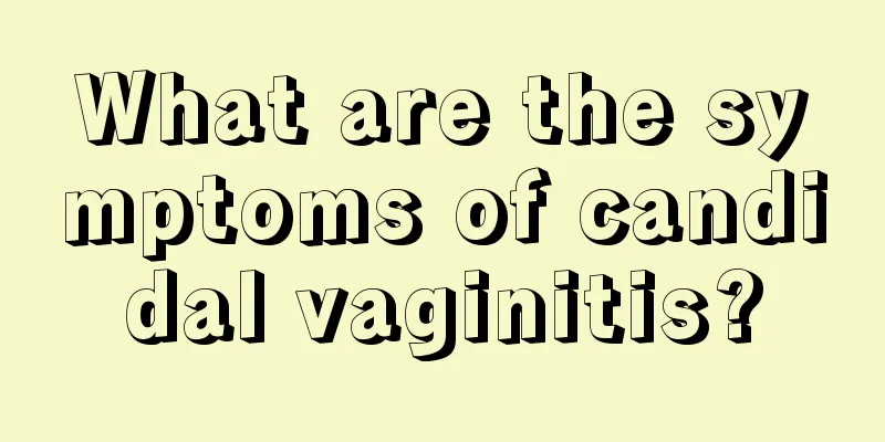 What are the symptoms of candidal vaginitis?