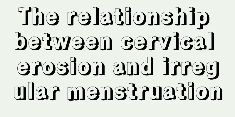 The relationship between cervical erosion and irregular menstruation