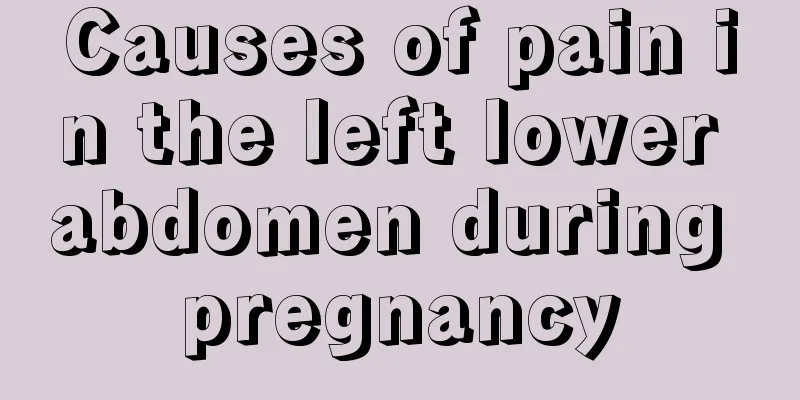 Causes of pain in the left lower abdomen during pregnancy