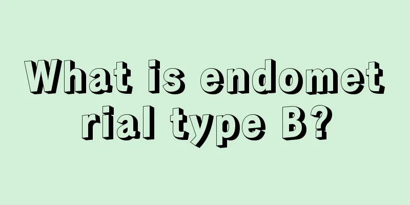 What is endometrial type B?