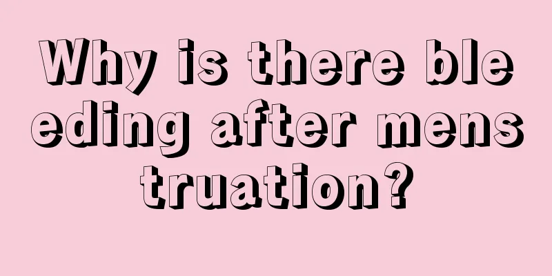 Why is there bleeding after menstruation?