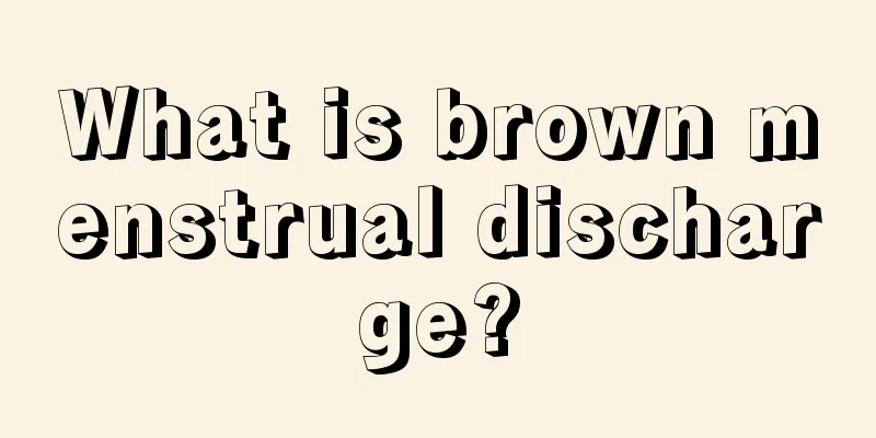 What is brown menstrual discharge?