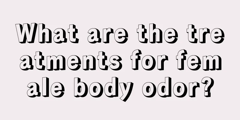 What are the treatments for female body odor?