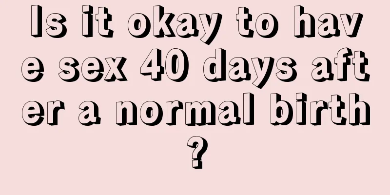 Is it okay to have sex 40 days after a normal birth?