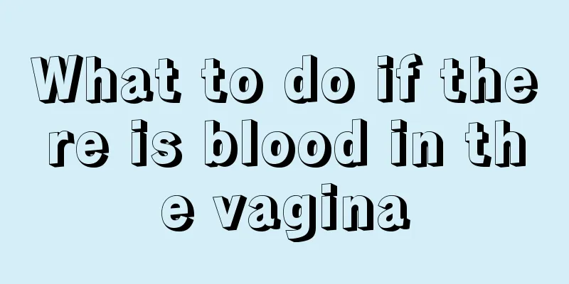 What to do if there is blood in the vagina