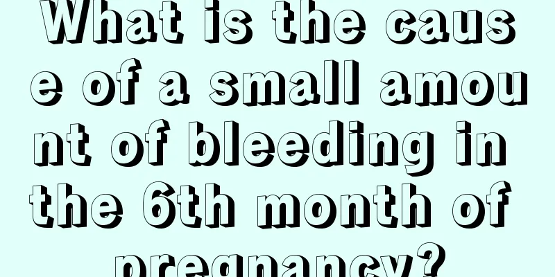 What is the cause of a small amount of bleeding in the 6th month of pregnancy?