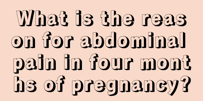 What is the reason for abdominal pain in four months of pregnancy?