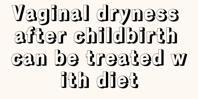 Vaginal dryness after childbirth can be treated with diet