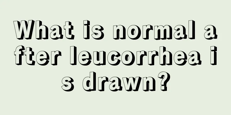 What is normal after leucorrhea is drawn?