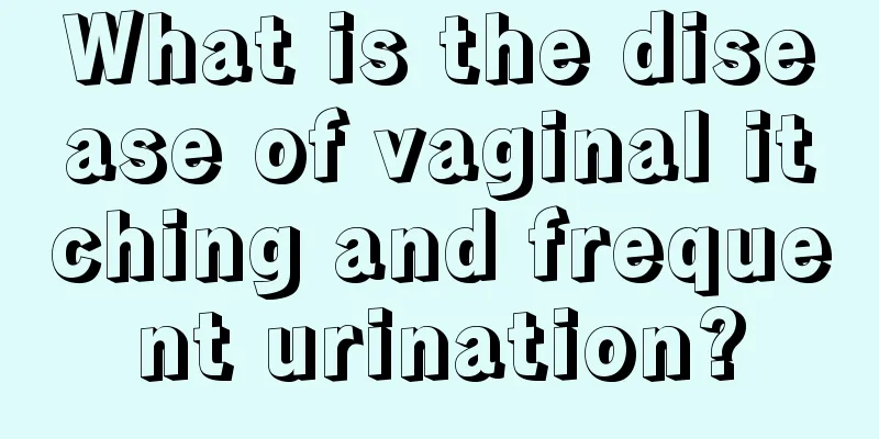 What is the disease of vaginal itching and frequent urination?