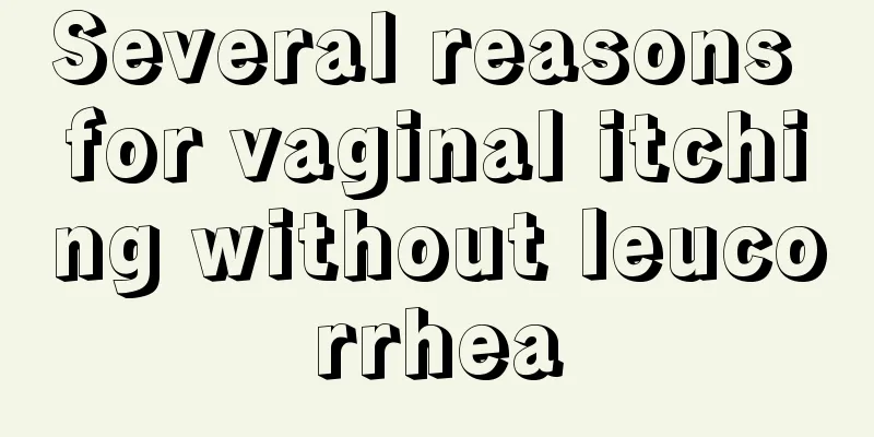 Several reasons for vaginal itching without leucorrhea