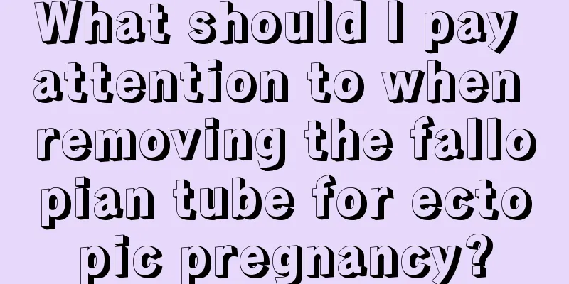 What should I pay attention to when removing the fallopian tube for ectopic pregnancy?