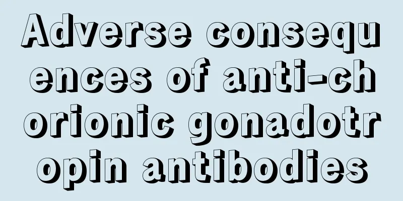 Adverse consequences of anti-chorionic gonadotropin antibodies