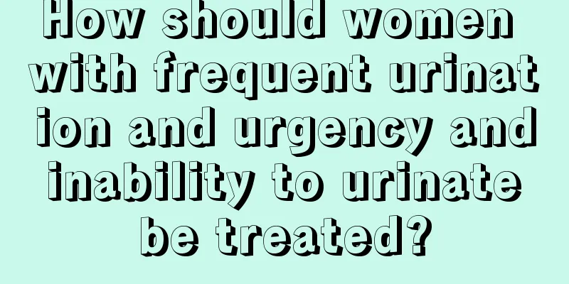 How should women with frequent urination and urgency and inability to urinate be treated?