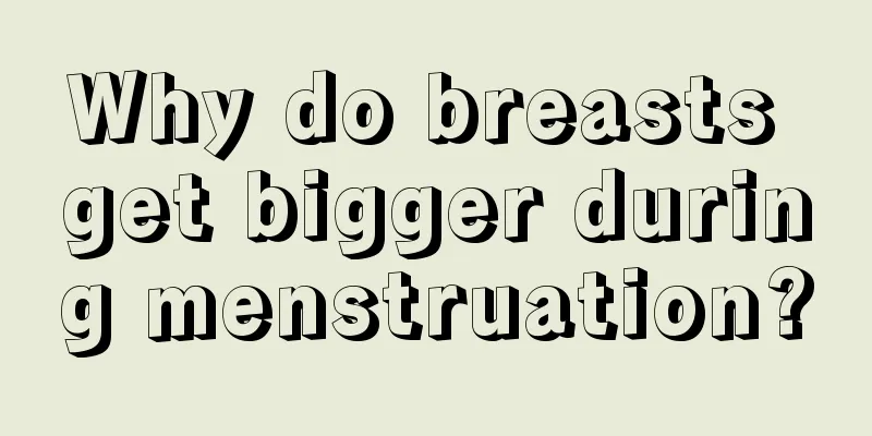 Why do breasts get bigger during menstruation?