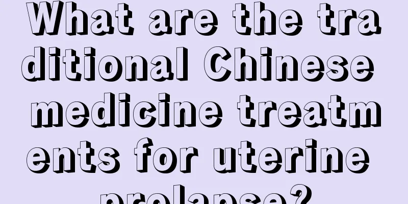 What are the traditional Chinese medicine treatments for uterine prolapse?