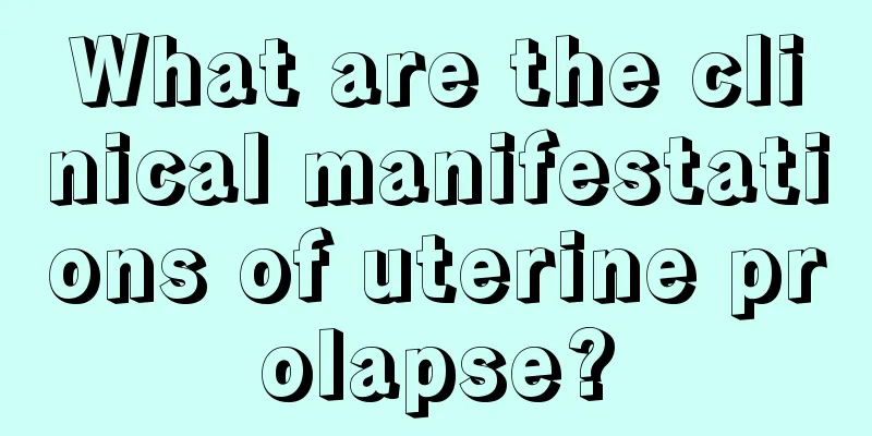 What are the clinical manifestations of uterine prolapse?