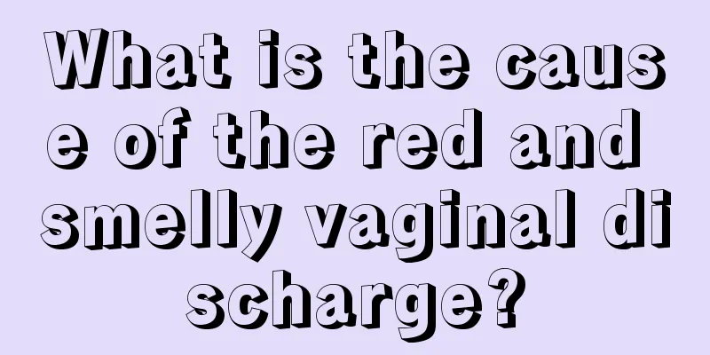 What is the cause of the red and smelly vaginal discharge?