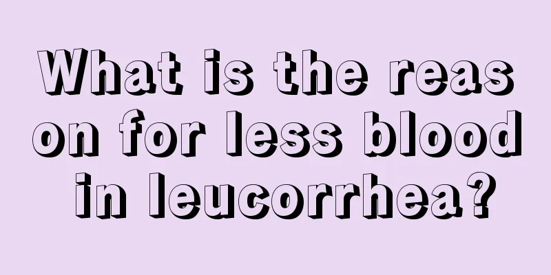 What is the reason for less blood in leucorrhea?