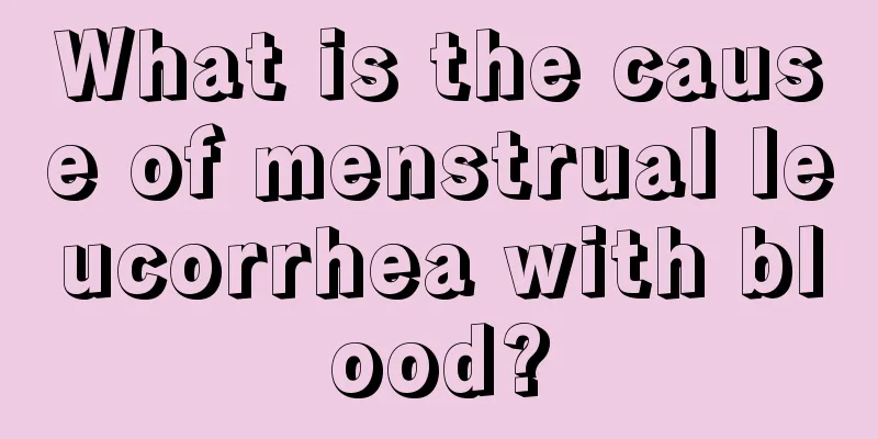 What is the cause of menstrual leucorrhea with blood?