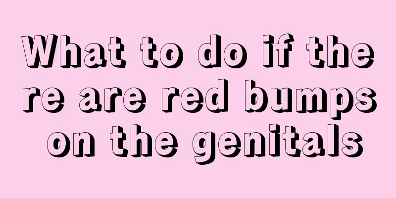 What to do if there are red bumps on the genitals