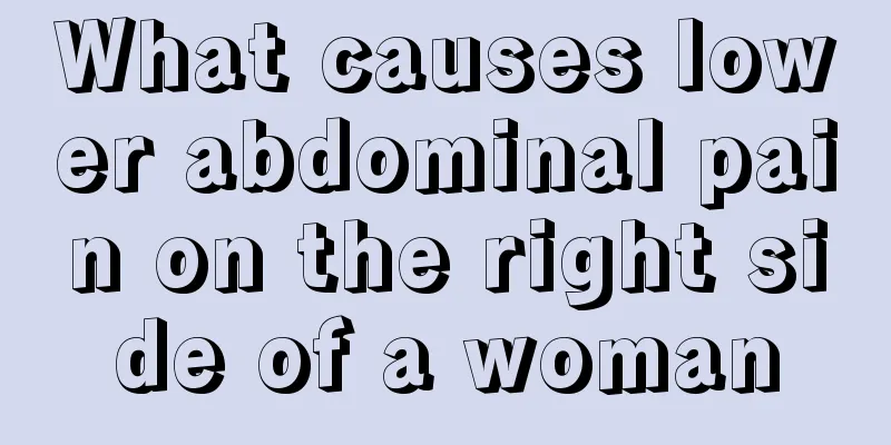 What causes lower abdominal pain on the right side of a woman