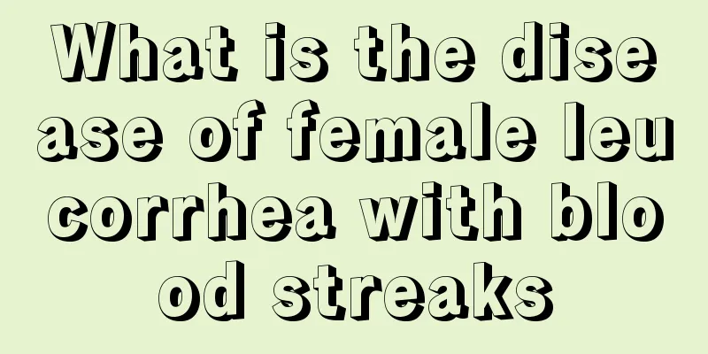 What is the disease of female leucorrhea with blood streaks