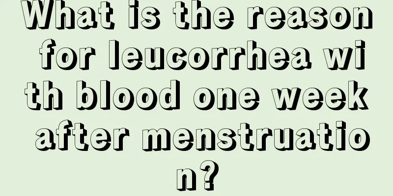 What is the reason for leucorrhea with blood one week after menstruation?