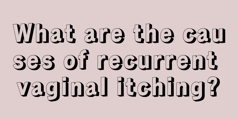 What are the causes of recurrent vaginal itching?