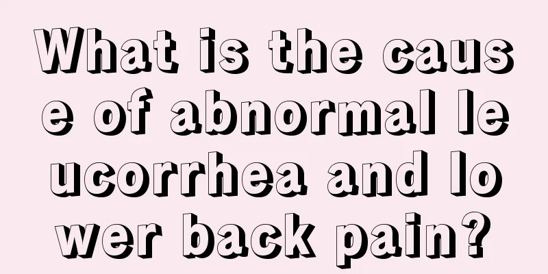 What is the cause of abnormal leucorrhea and lower back pain?