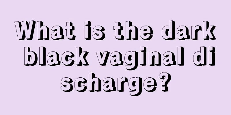 What is the dark black vaginal discharge?