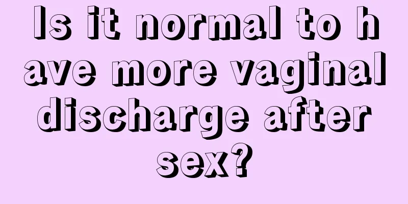 Is it normal to have more vaginal discharge after sex?