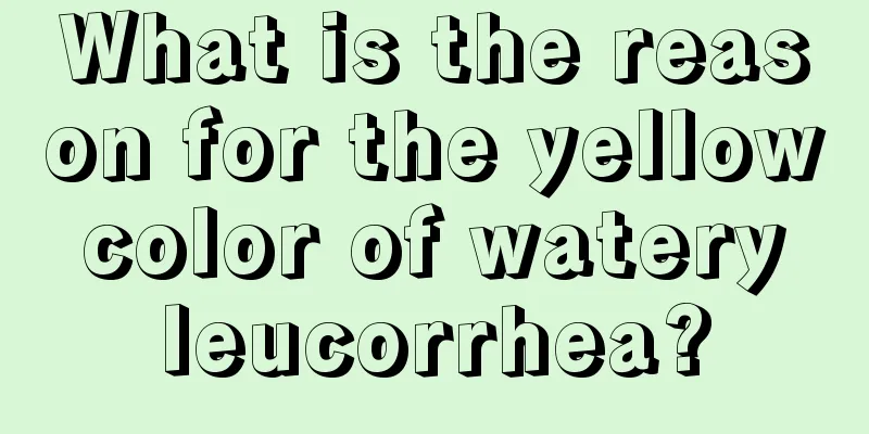 What is the reason for the yellow color of watery leucorrhea?