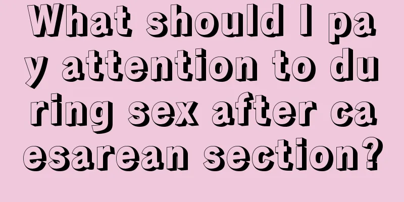 What should I pay attention to during sex after caesarean section?