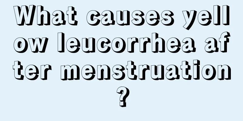 What causes yellow leucorrhea after menstruation?