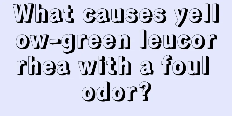 What causes yellow-green leucorrhea with a foul odor?