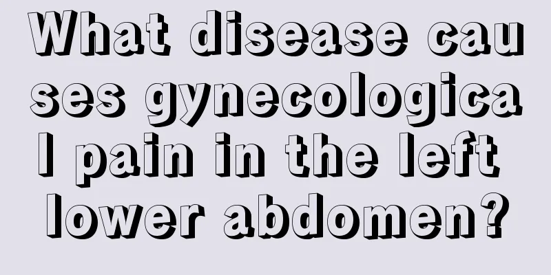 What disease causes gynecological pain in the left lower abdomen?