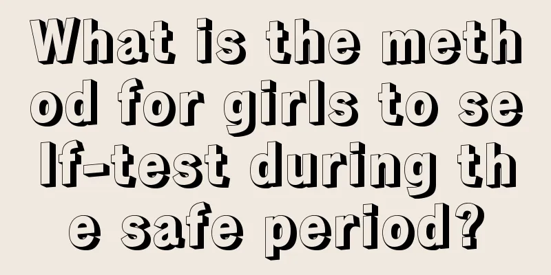 What is the method for girls to self-test during the safe period?