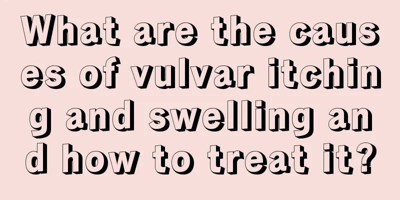 What are the causes of vulvar itching and swelling and how to treat it?