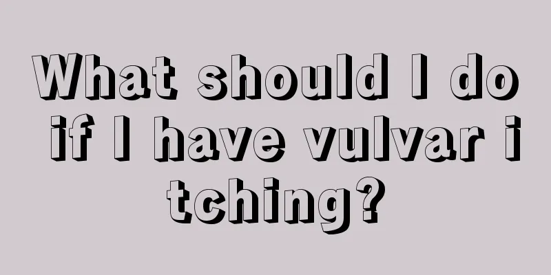 What should I do if I have vulvar itching?