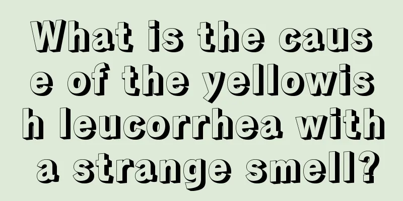 What is the cause of the yellowish leucorrhea with a strange smell?