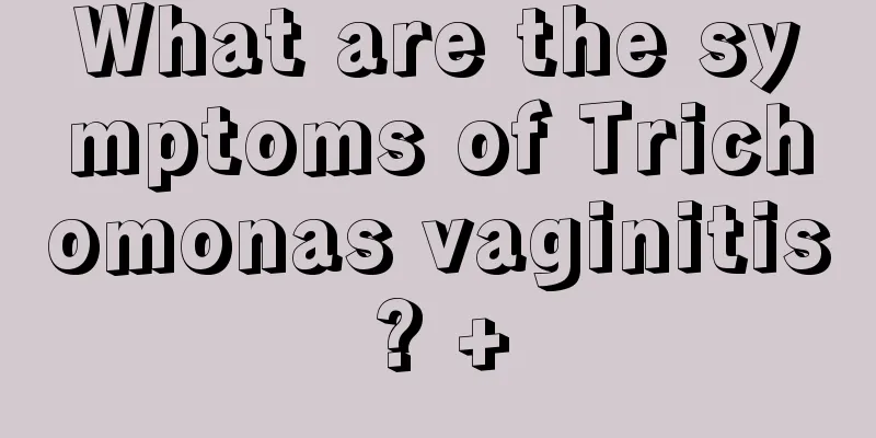 What are the symptoms of Trichomonas vaginitis? +