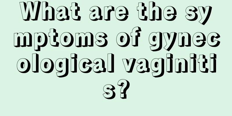 What are the symptoms of gynecological vaginitis?