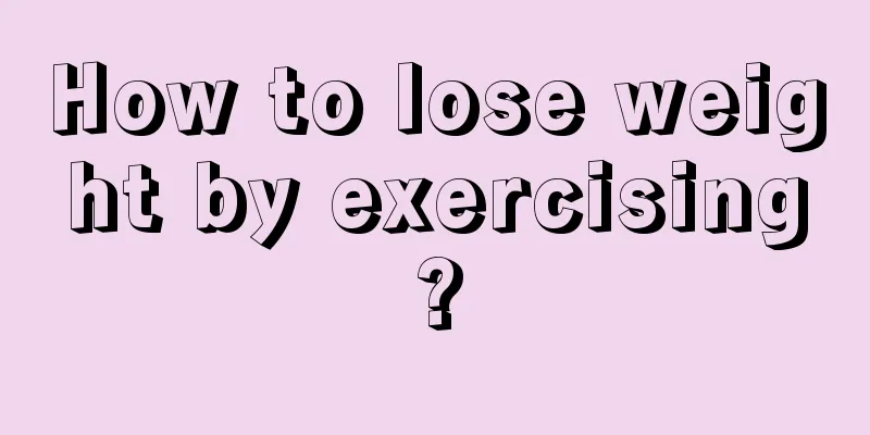 How to lose weight by exercising?