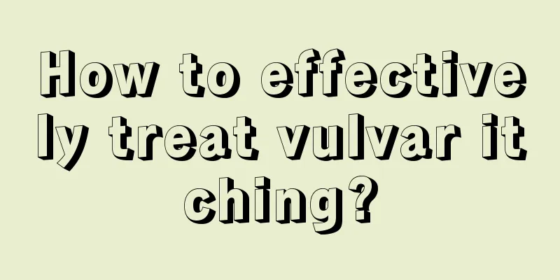 How to effectively treat vulvar itching?