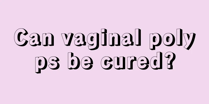 Can vaginal polyps be cured?