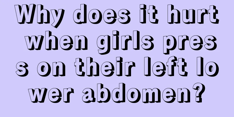 Why does it hurt when girls press on their left lower abdomen?