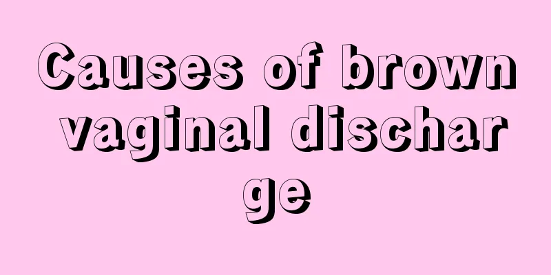 Causes of brown vaginal discharge